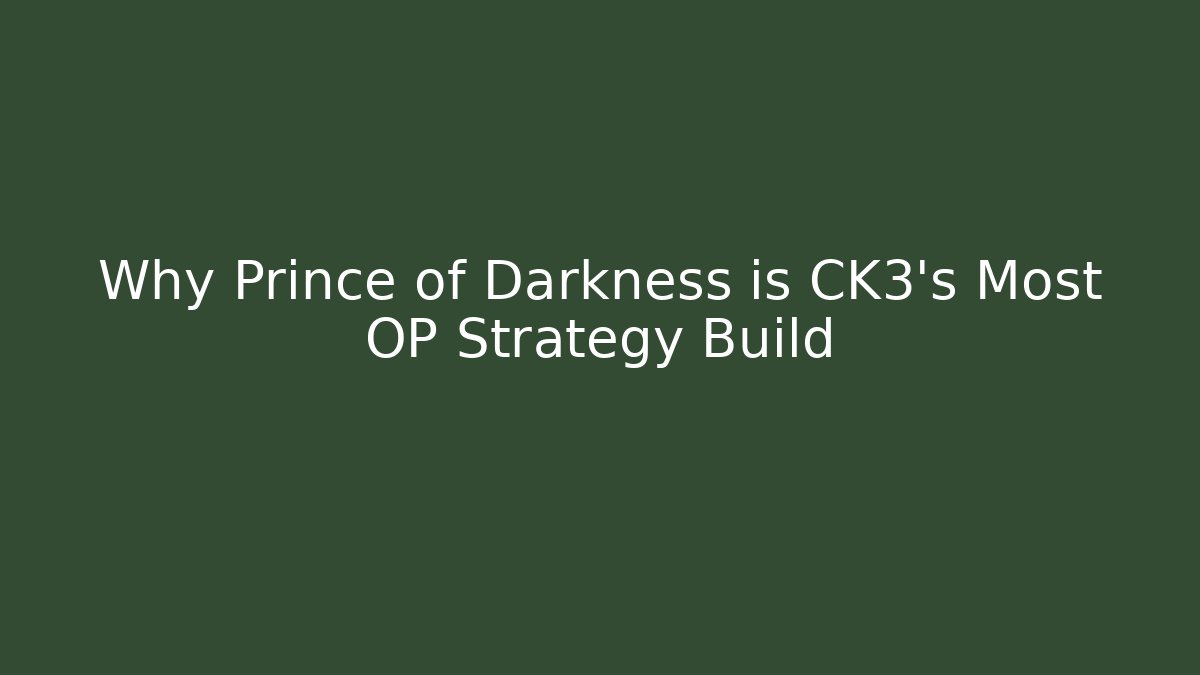 Why Prince of Darkness is CK3's Most OP Strategy Build