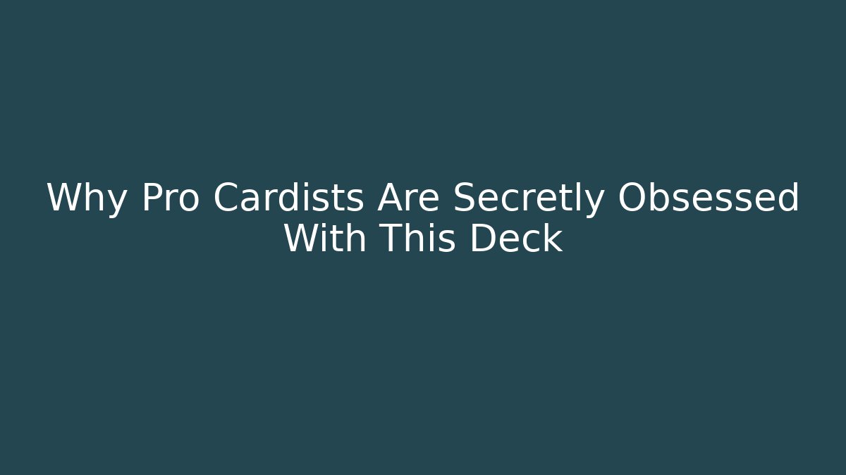 Why Pro Cardists Are Secretly Obsessed With This Deck