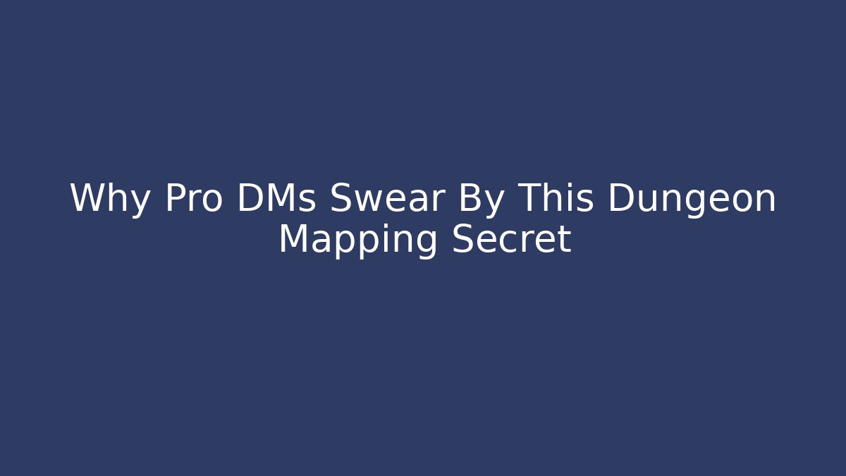 Why Pro DMs Swear By This Dungeon Mapping Secret
