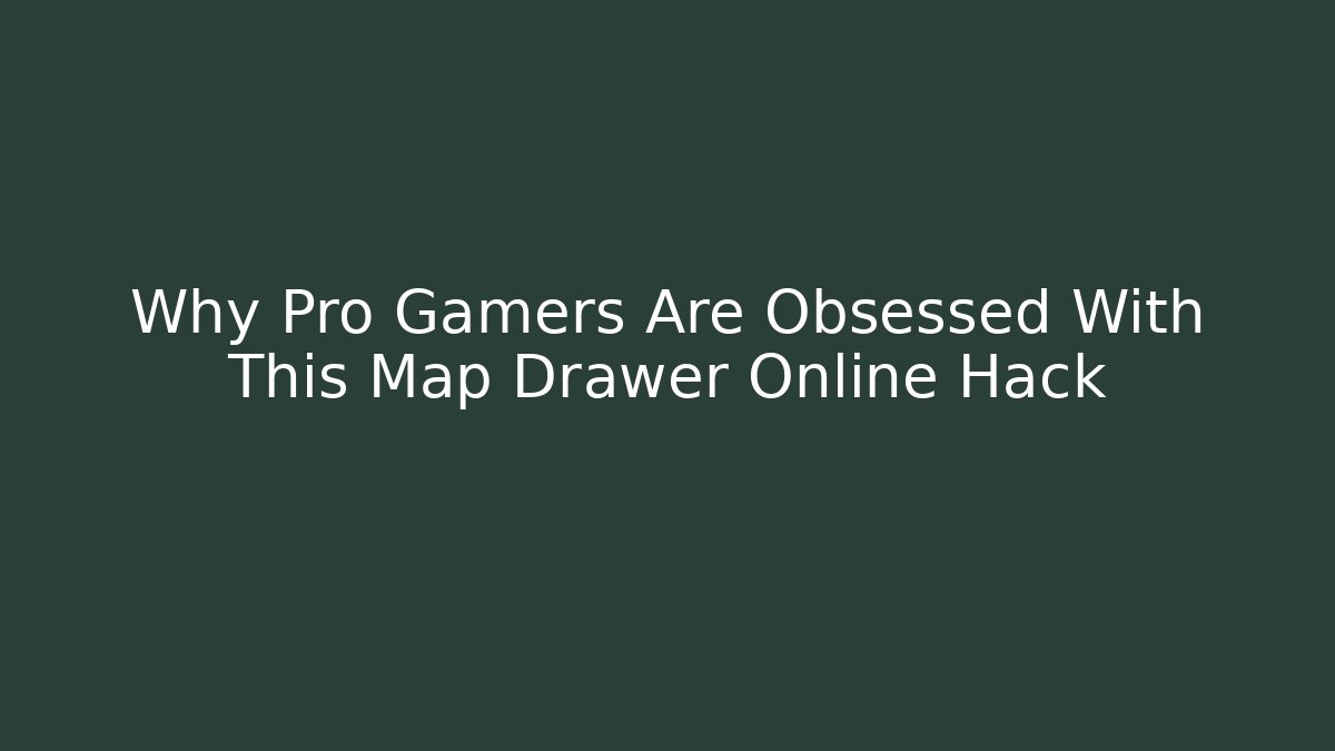 Why Pro Gamers Are Obsessed With This Map Drawer Online Hack