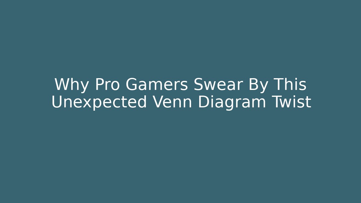 Why Pro Gamers Swear By This Unexpected Venn Diagram Twist