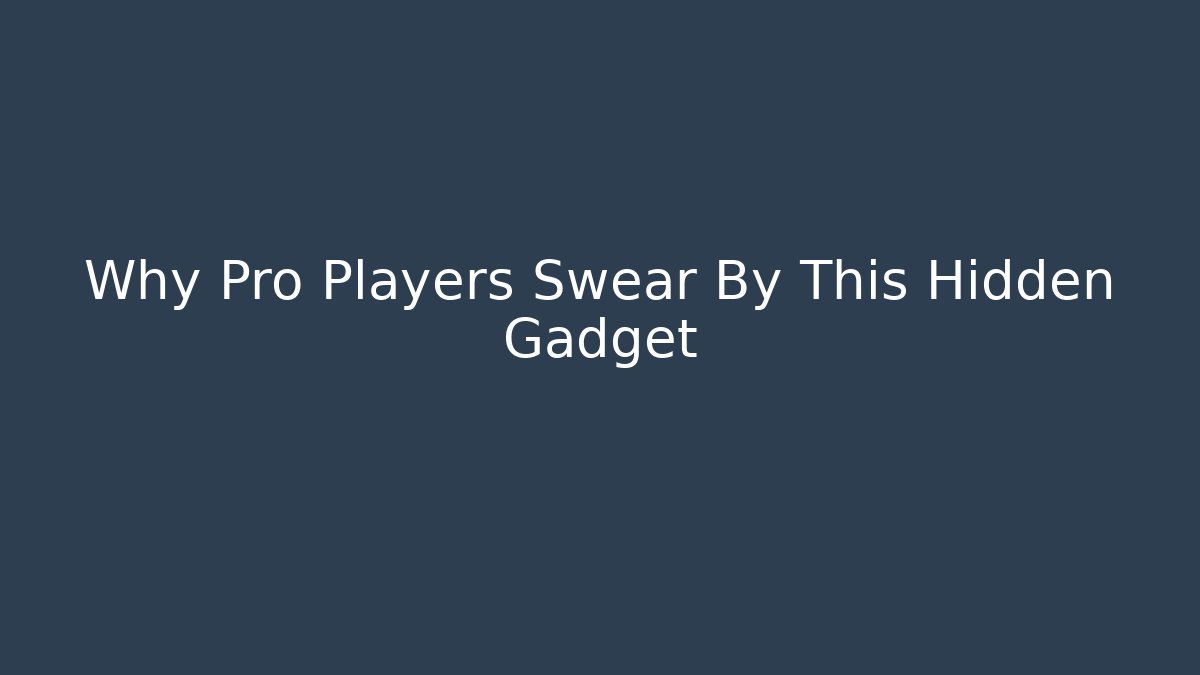 Why Pro Players Swear By This Hidden Gadget