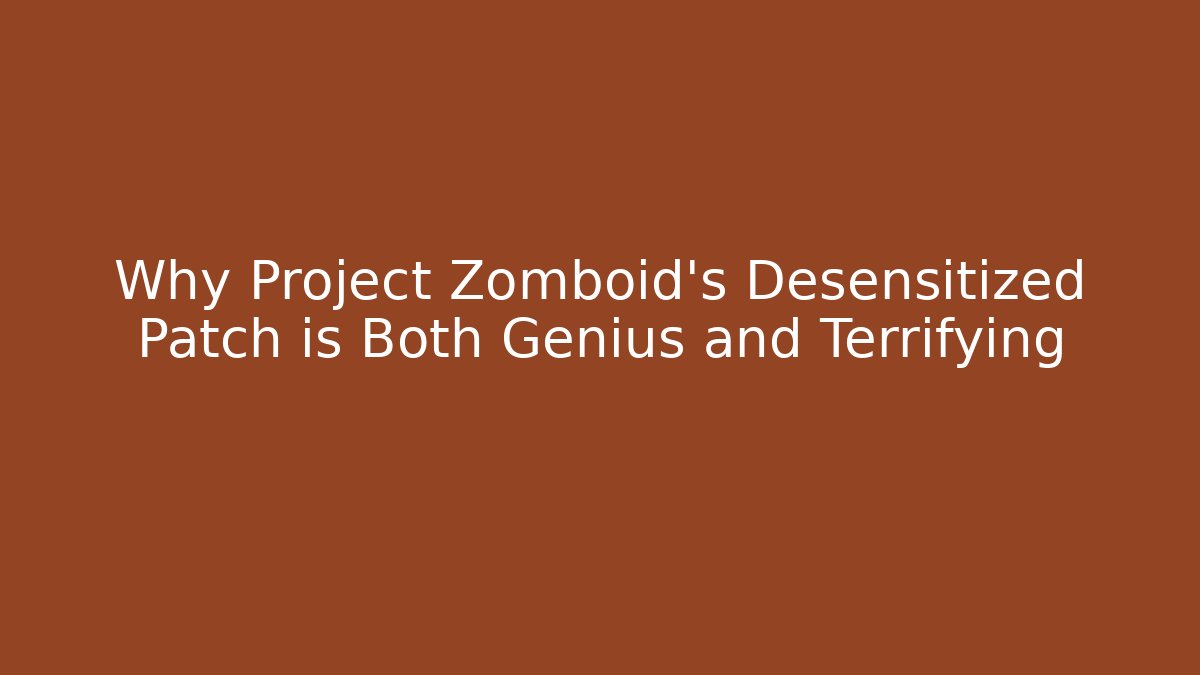 Why Project Zomboid's Desensitized Patch is Both Genius and Terrifying - Vintage E-Juice