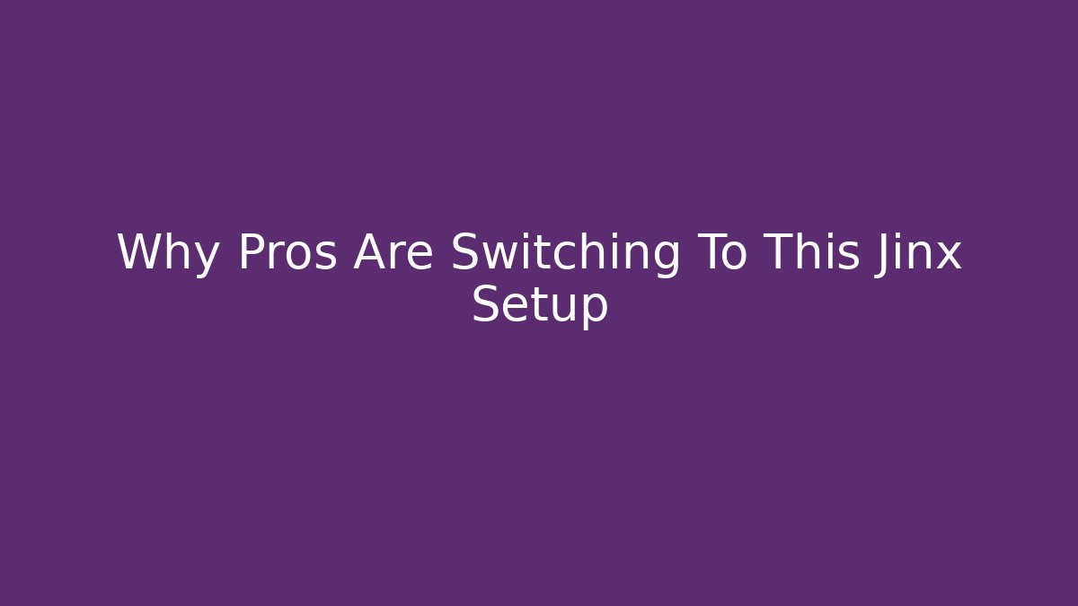 Why Pros Are Switching To This Jinx Setup