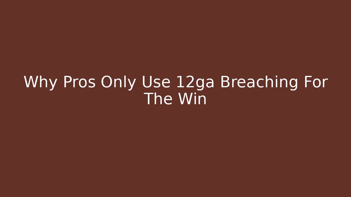 Why Pros Only Use 12ga Breaching For The Win - Vintage E-Juice