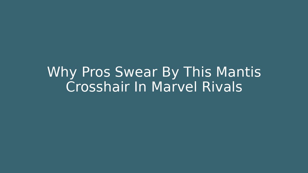 Why Pros Swear By This Mantis Crosshair In Marvel Rivals