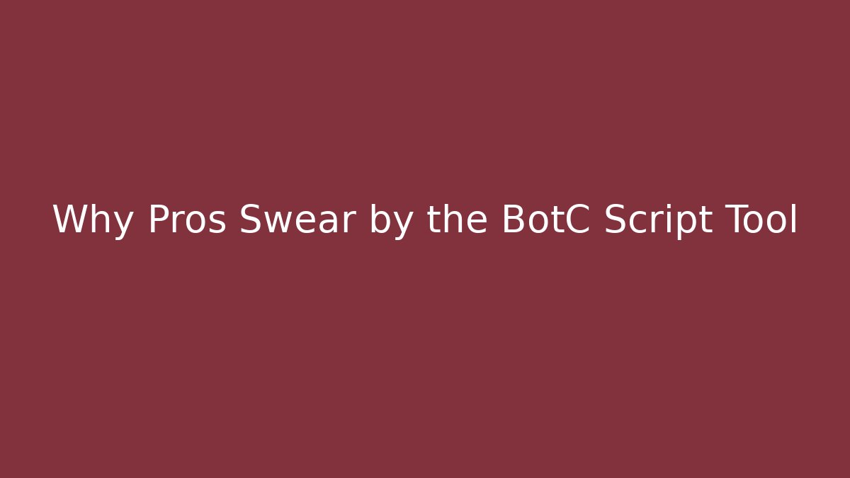 Why Pros Swear by the BotC Script Tool