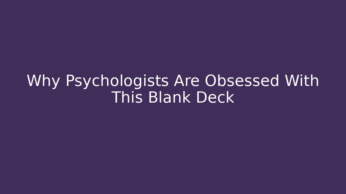 Why Psychologists Are Obsessed With This Blank Deck