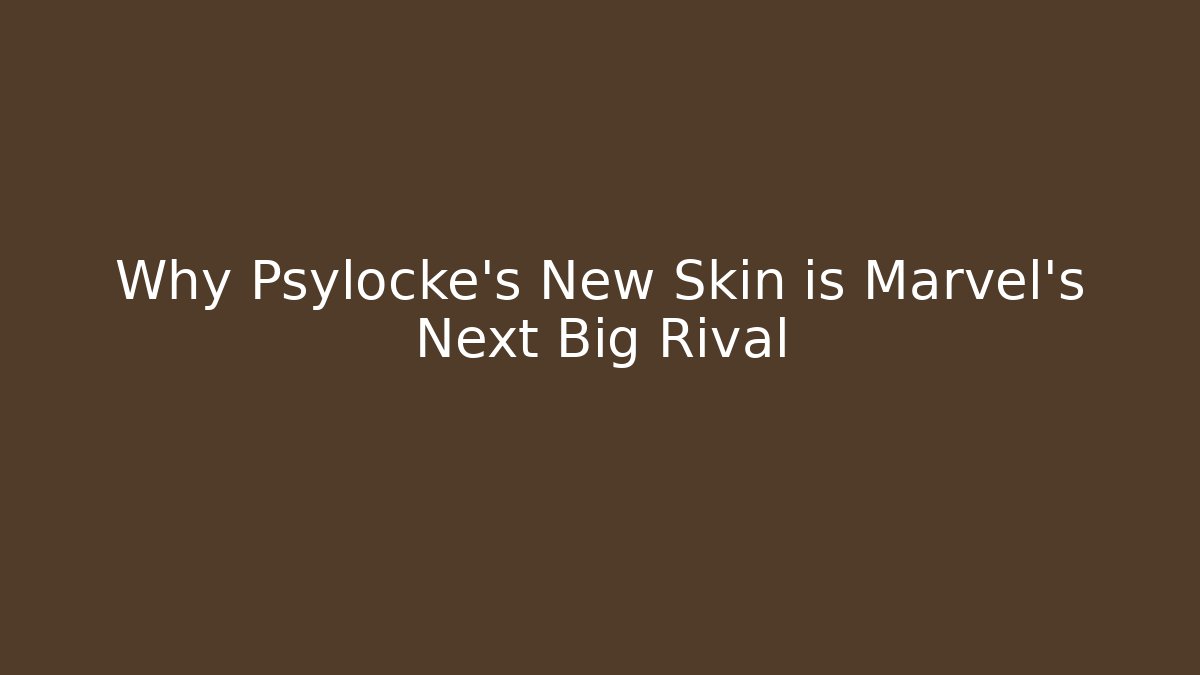 Why Psylocke's New Skin is Marvel's Next Big Rival