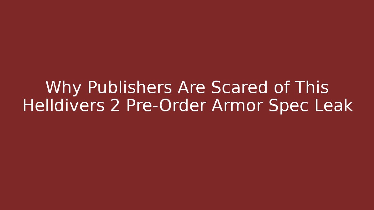 Why Publishers Are Scared of This Helldivers 2 Pre-Order Armor Spec Leak