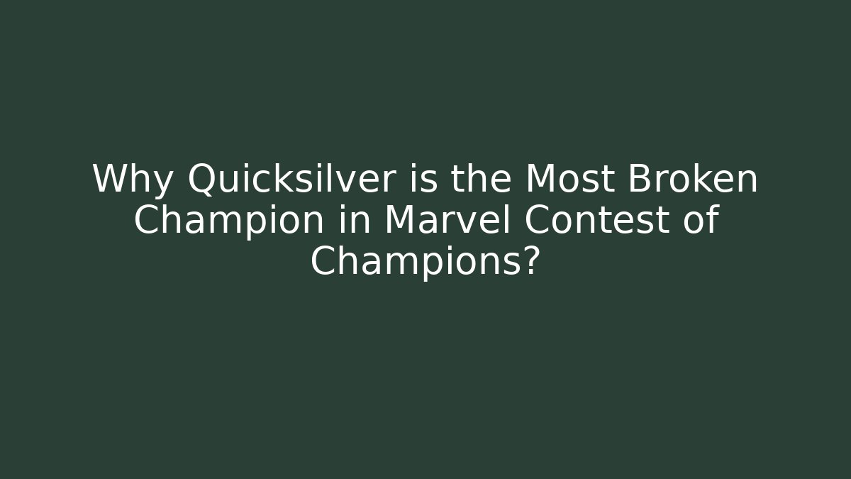 Why Quicksilver is the Most Broken Champion in Marvel Contest of Champions? - Vintage E-Juice