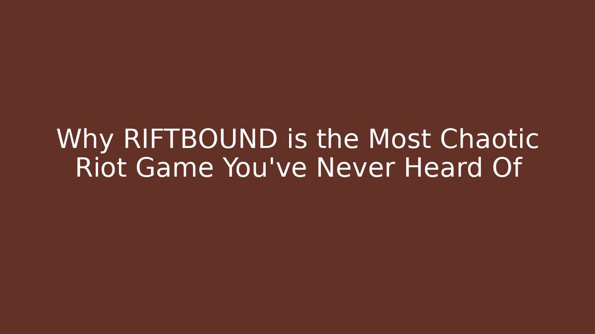 Why RIFTBOUND is the Most Chaotic Riot Game You've Never Heard Of