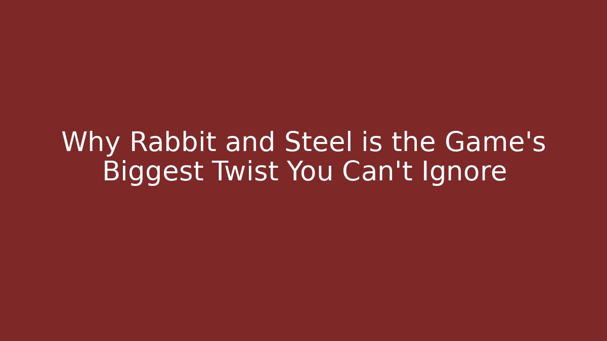 Why Rabbit and Steel is the Game's Biggest Twist You Can't Ignore