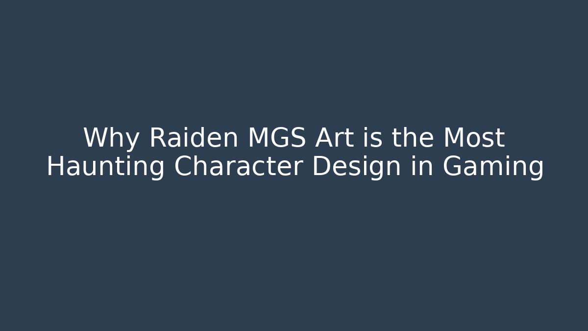 Why Raiden MGS Art is the Most Haunting Character Design in Gaming