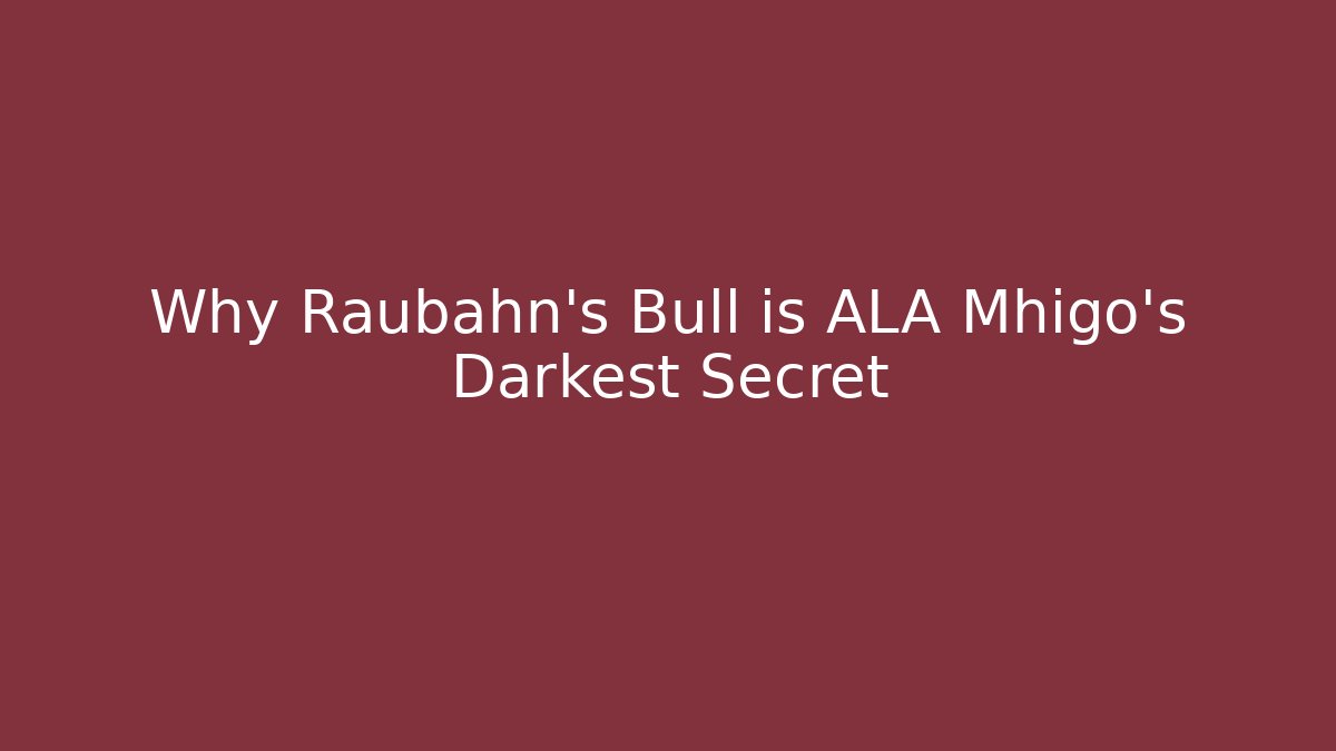 Why Raubahn's Bull is ALA Mhigo's Darkest Secret
