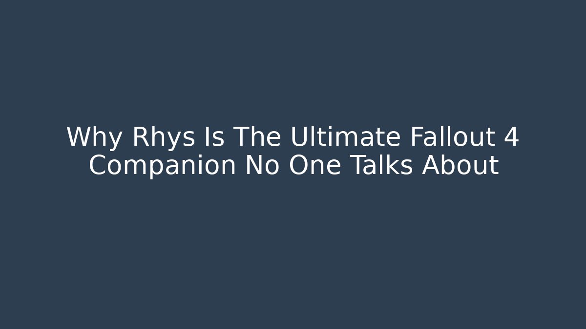 Why Rhys Is The Ultimate Fallout 4 Companion No One Talks About
