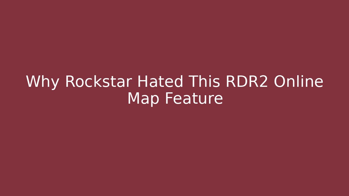 Why Rockstar Hated This RDR2 Online Map Feature