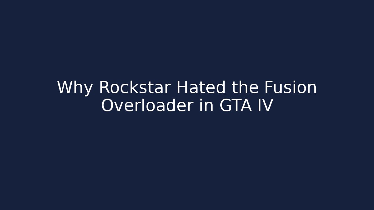 Why Rockstar Hated the Fusion Overloader in GTA IV