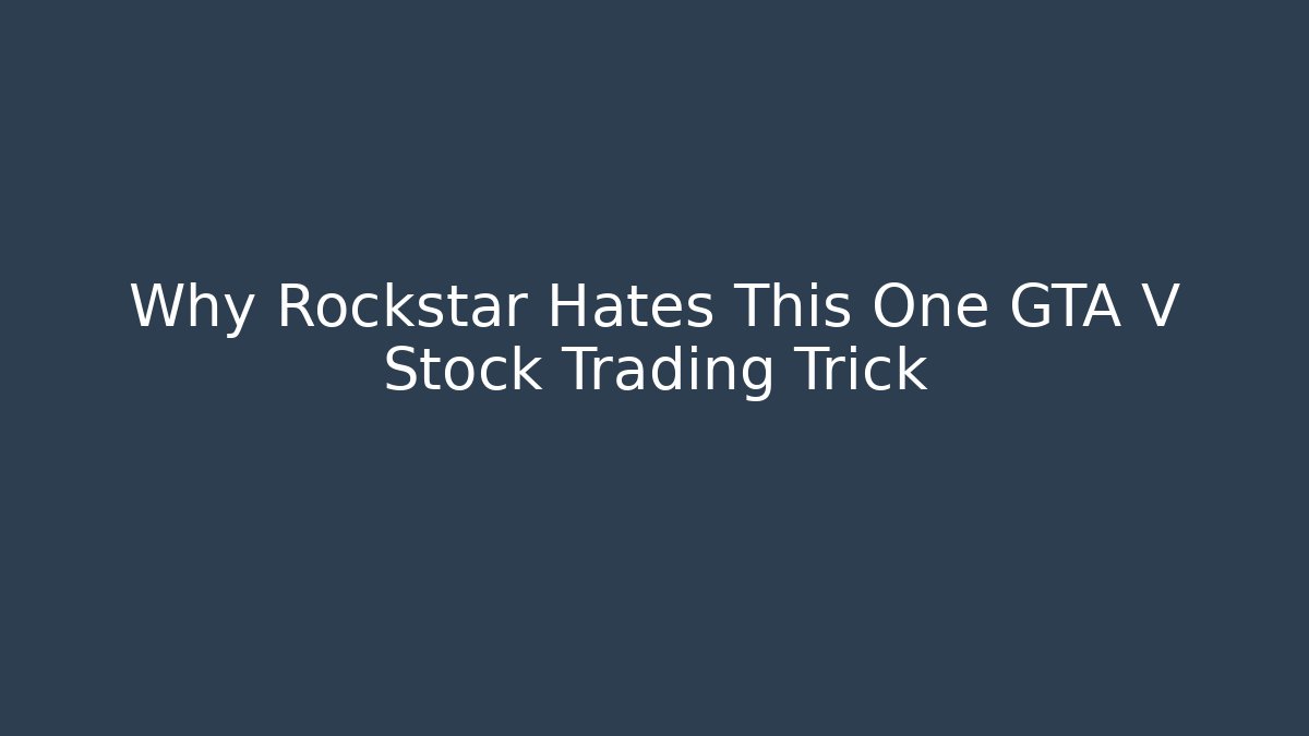 Why Rockstar Hates This One GTA V Stock Trading Trick