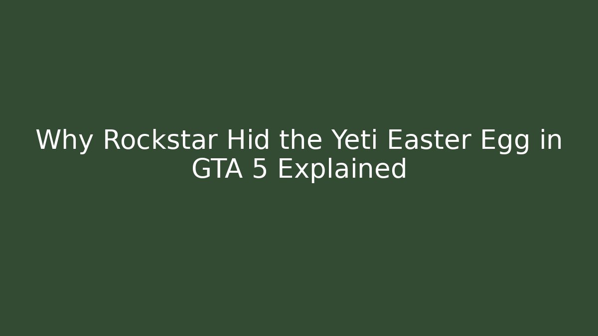Why Rockstar Hid the Yeti Easter Egg in GTA 5 Explained