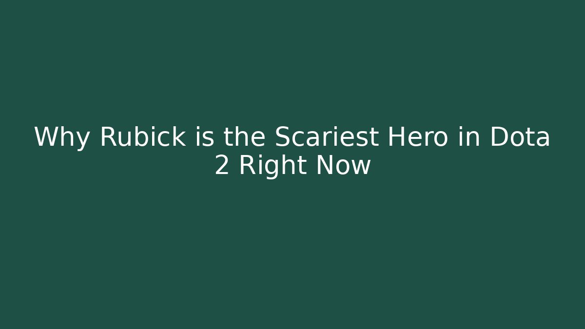 Why Rubick is the Scariest Hero in Dota 2 Right Now
