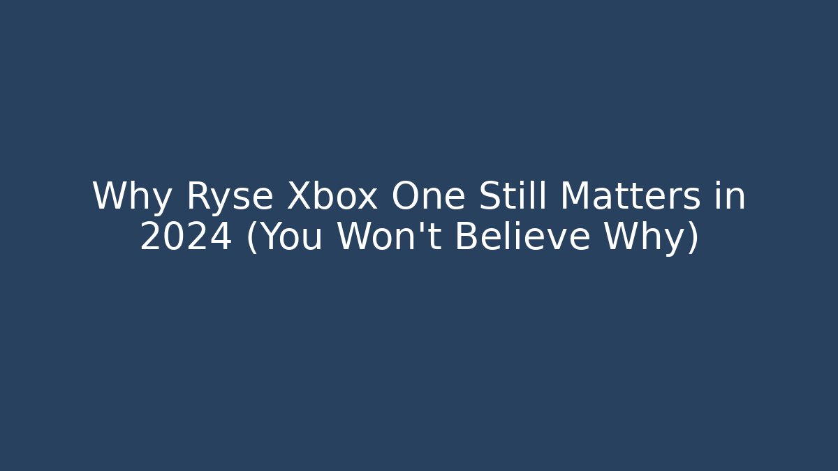 Why Ryse Xbox One Still Matters in 2024 (You Won't Believe Why)
