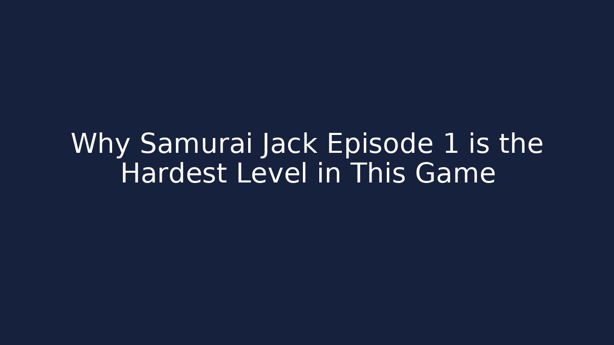 Why Samurai Jack Episode 1 is the Hardest Level in This Game
