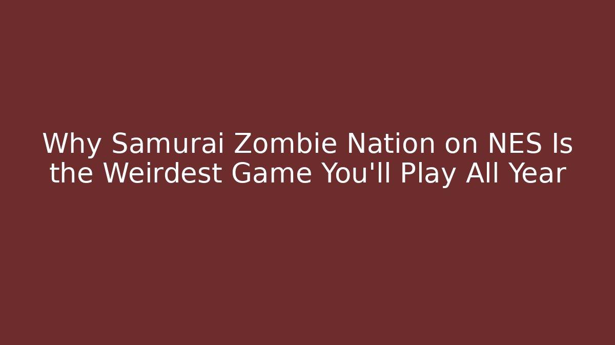 Why Samurai Zombie Nation on NES Is the Weirdest Game You’ll Play All Year