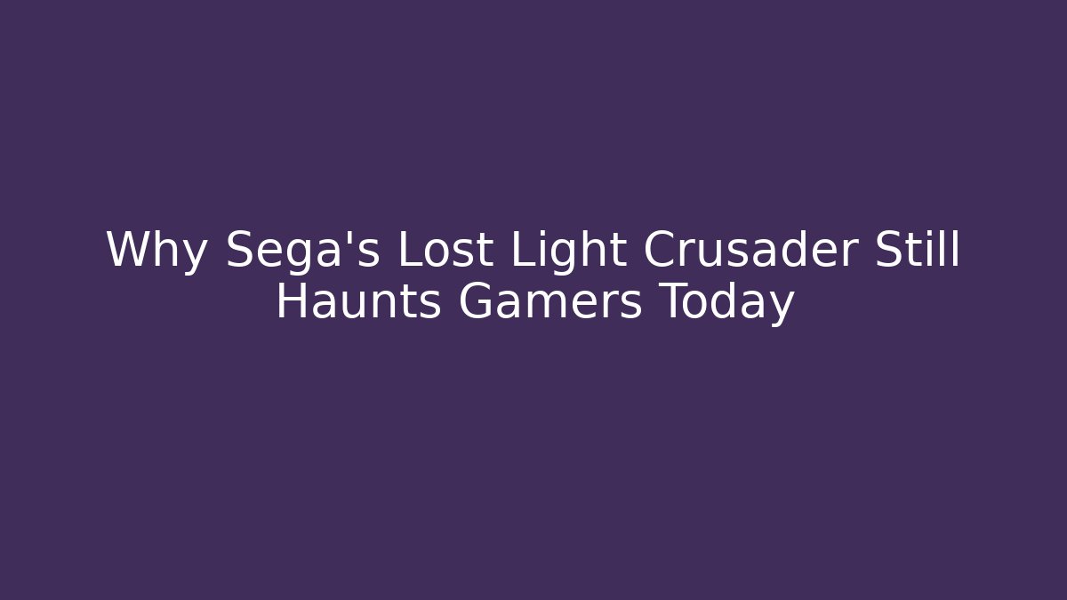 Why Sega's Lost Light Crusader Still Haunts Gamers Today