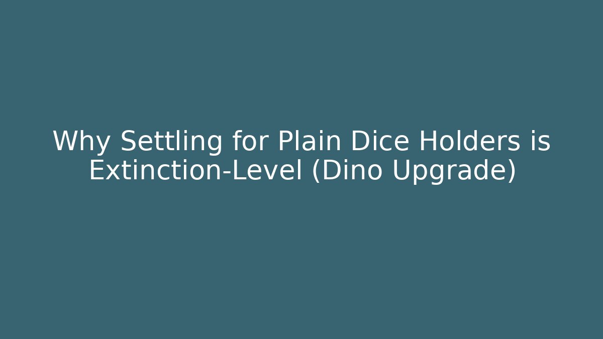 Why Settling for Plain Dice Holders is Extinction-Level (Dino Upgrade) - Vintage E-Juice