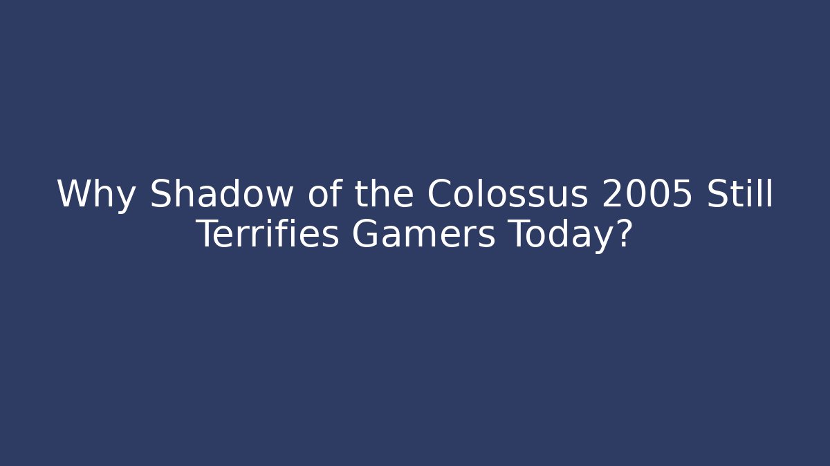Why Shadow of the Colossus 2005 Still Terrifies Gamers Today? - Vintage E-Juice