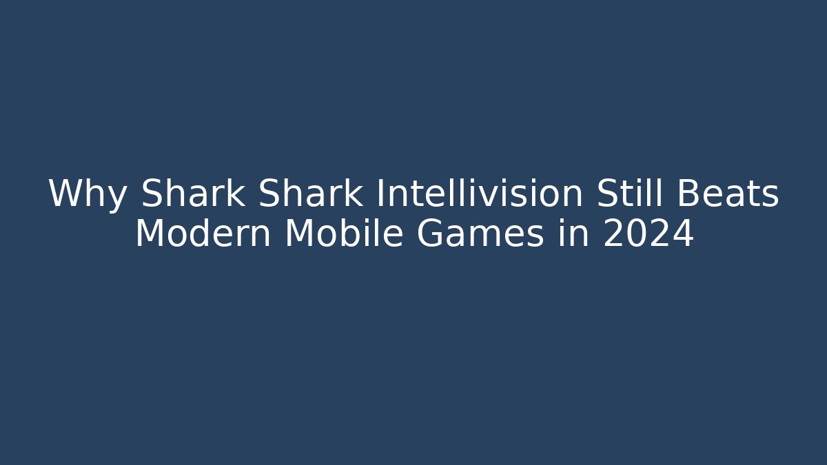 Why Shark Shark Intellivision Still Beats Modern Mobile Games in 2024