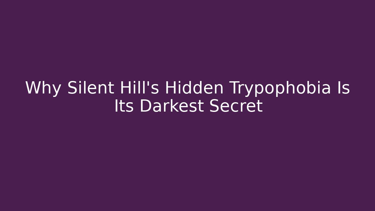 Why Silent Hill's Hidden Trypophobia Is Its Darkest Secret