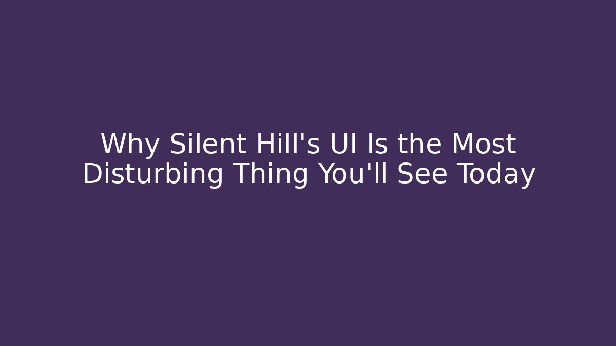 Why Silent Hill’s UI Is the Most Disturbing Thing You’ll See Today - Vintage E-Juice