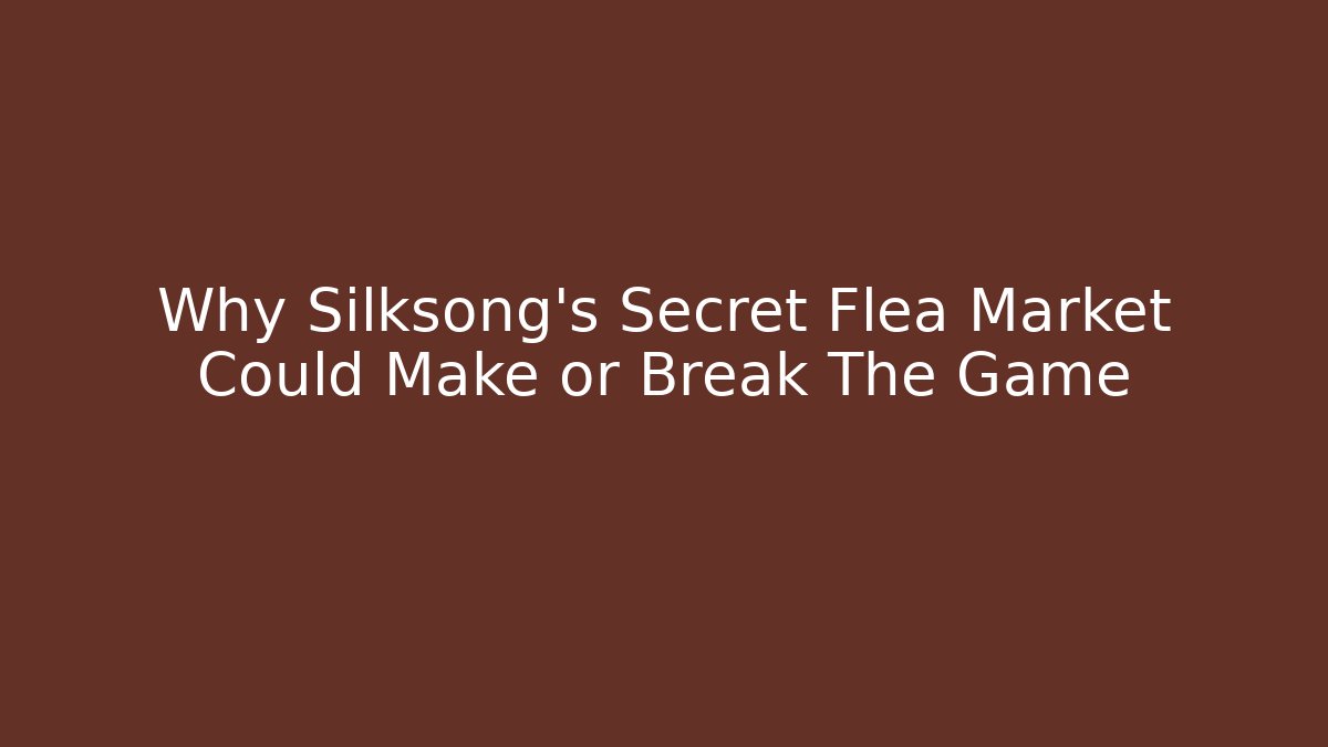 Why Silksong's Secret Flea Market Could Make or Break The Game