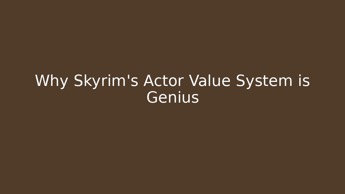 Why Skyrim's Actor Value System is Genius - Vintage E-Juice