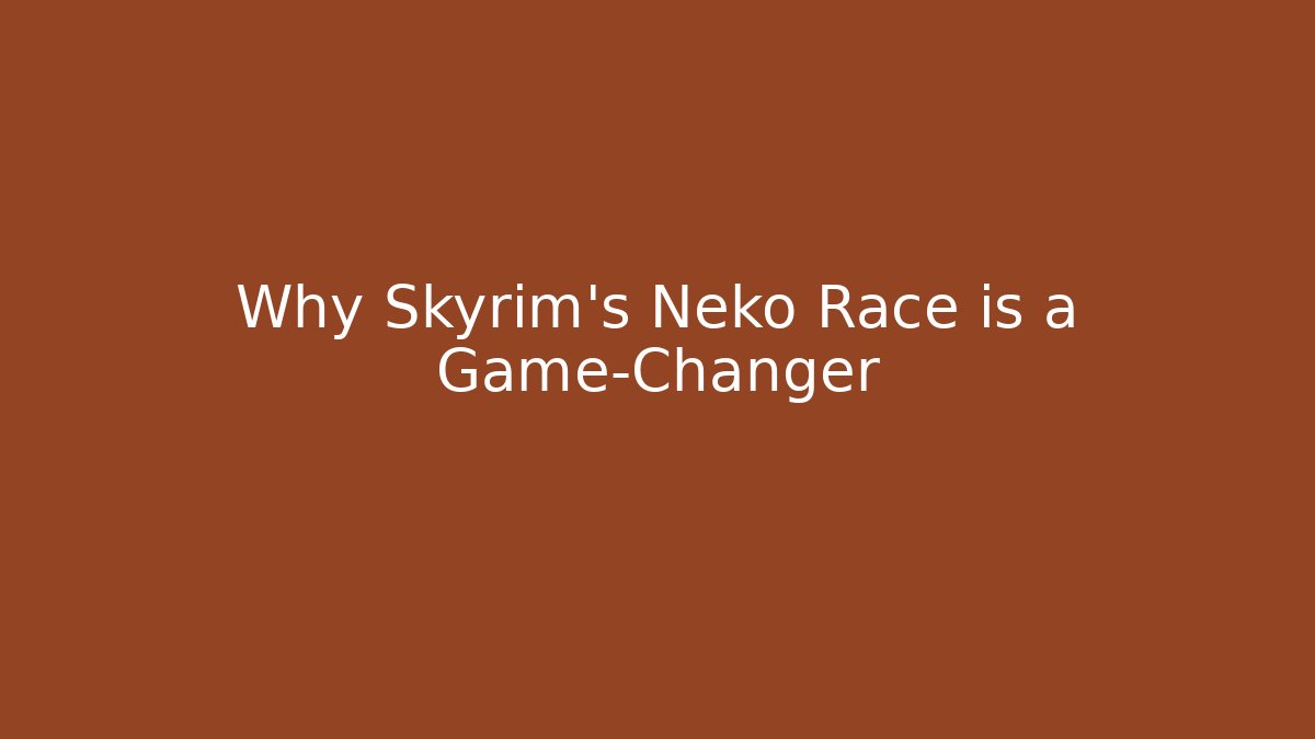 Why Skyrim's Neko Race is a Game-Changer - Vintage E-Juice