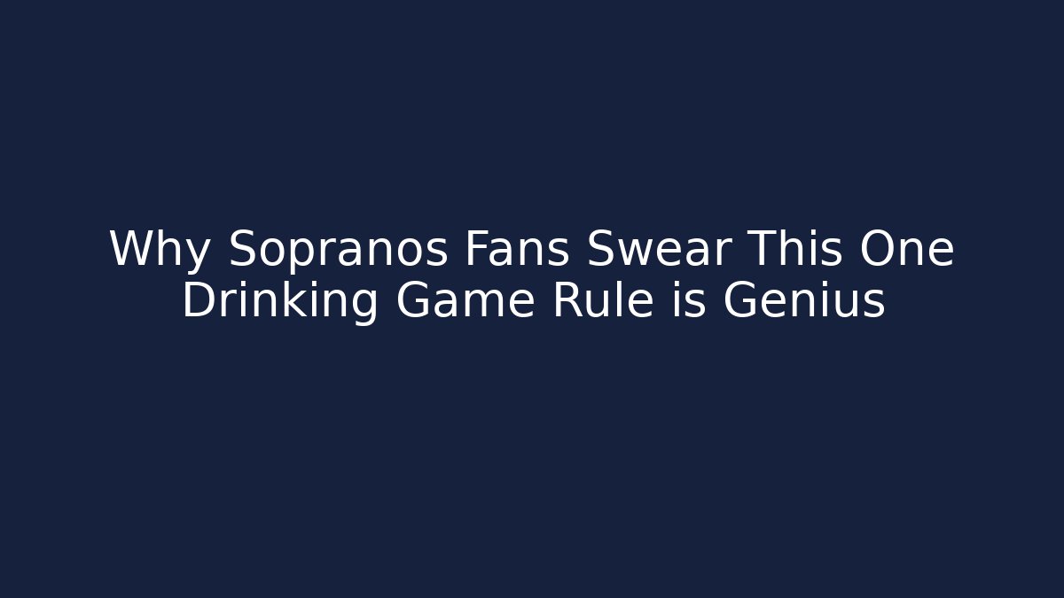 Why Sopranos Fans Swear This One Drinking Game Rule is Genius
