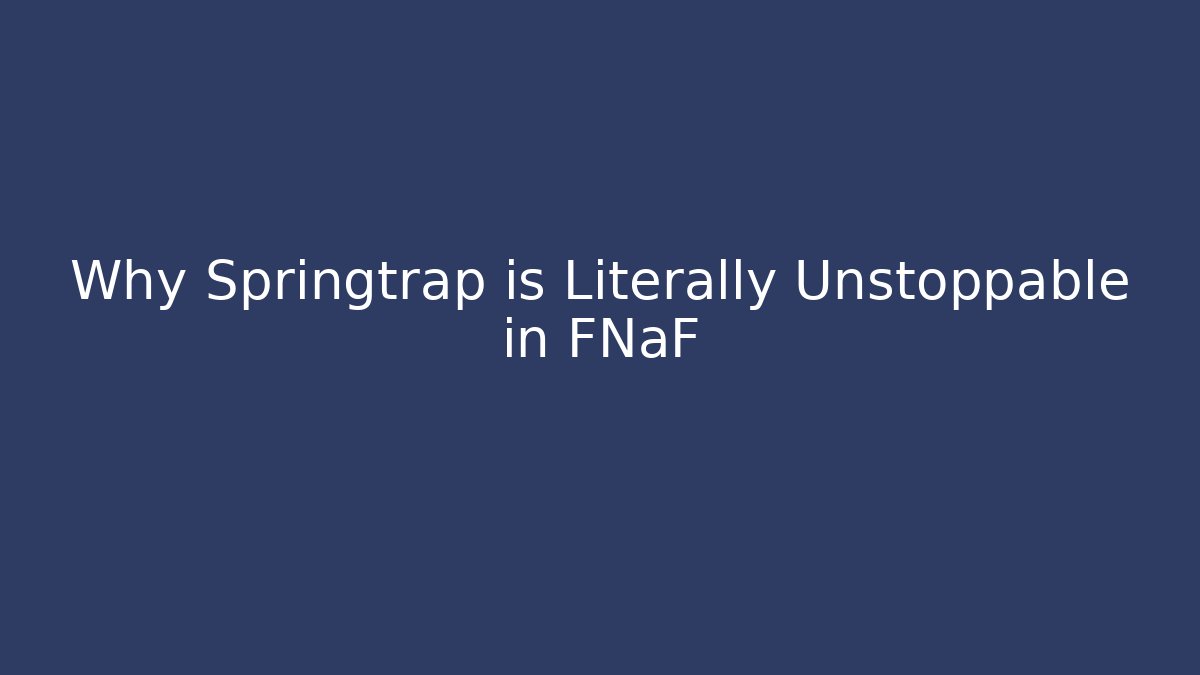 Why Springtrap is Literally Unstoppable in FNaF - Vintage E-Juice