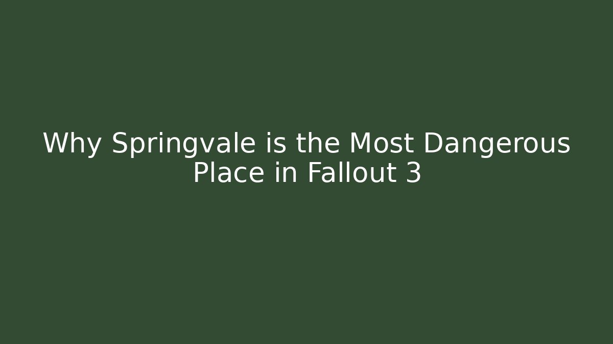 Why Springvale is the Most Dangerous Place in Fallout 3 - Vintage E-Juice