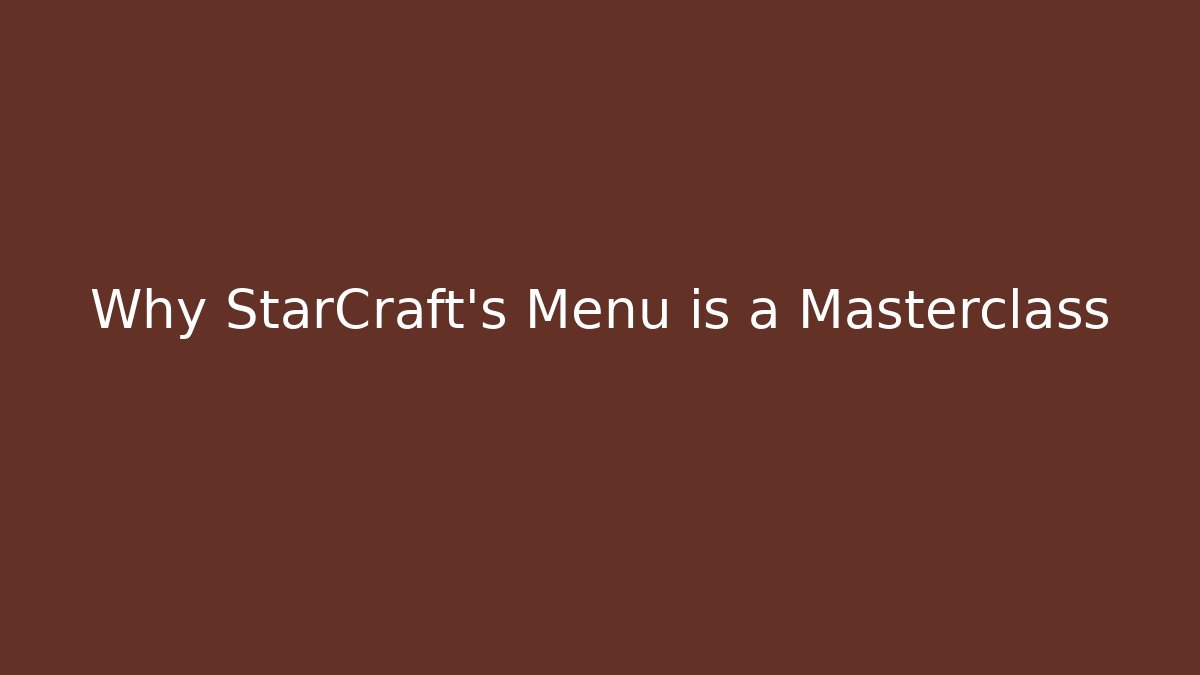 Why StarCraft's Menu is a Masterclass