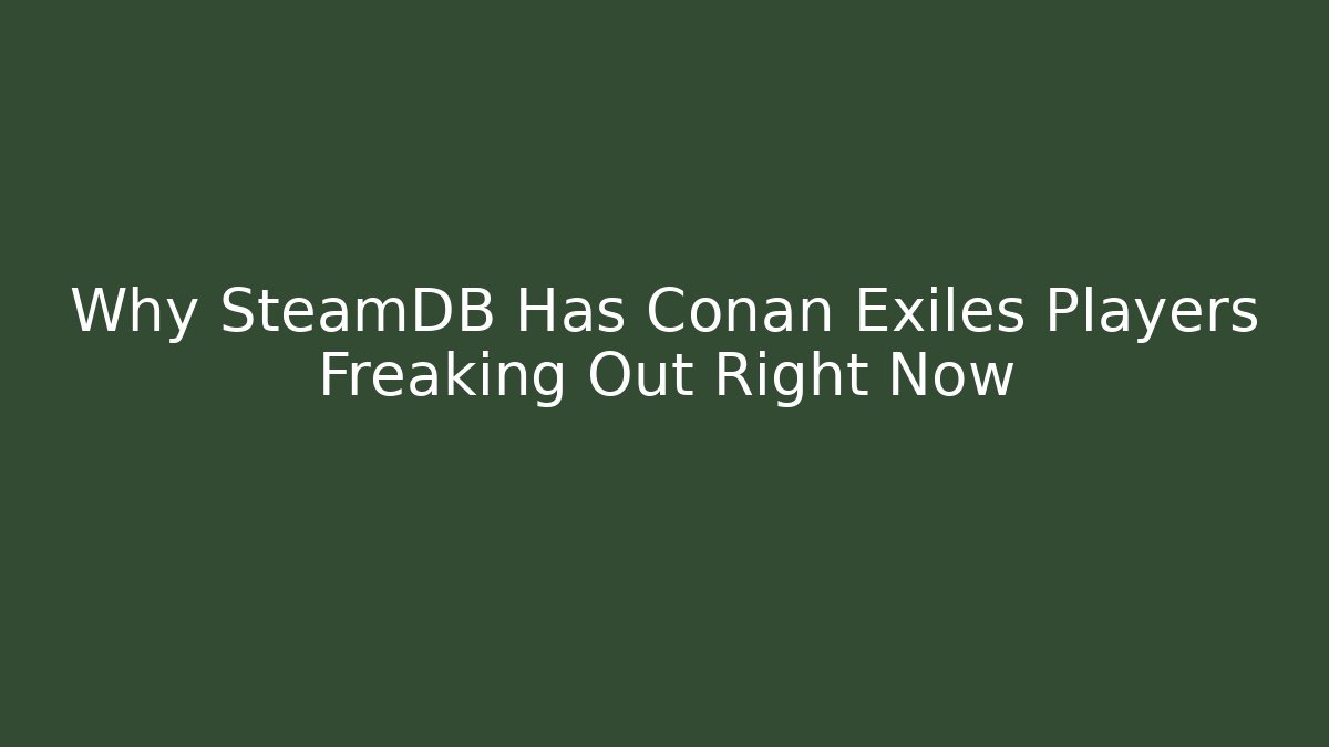 Why SteamDB Has Conan Exiles Players Freaking Out Right Now
