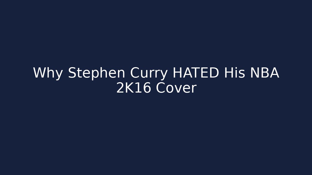 Why Stephen Curry HATED His NBA 2K16 Cover