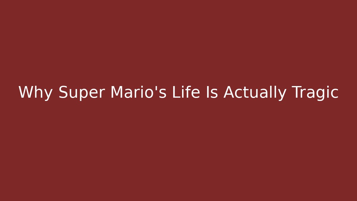 Why Super Mario's Life Is Actually Tragic - Vintage E-Juice