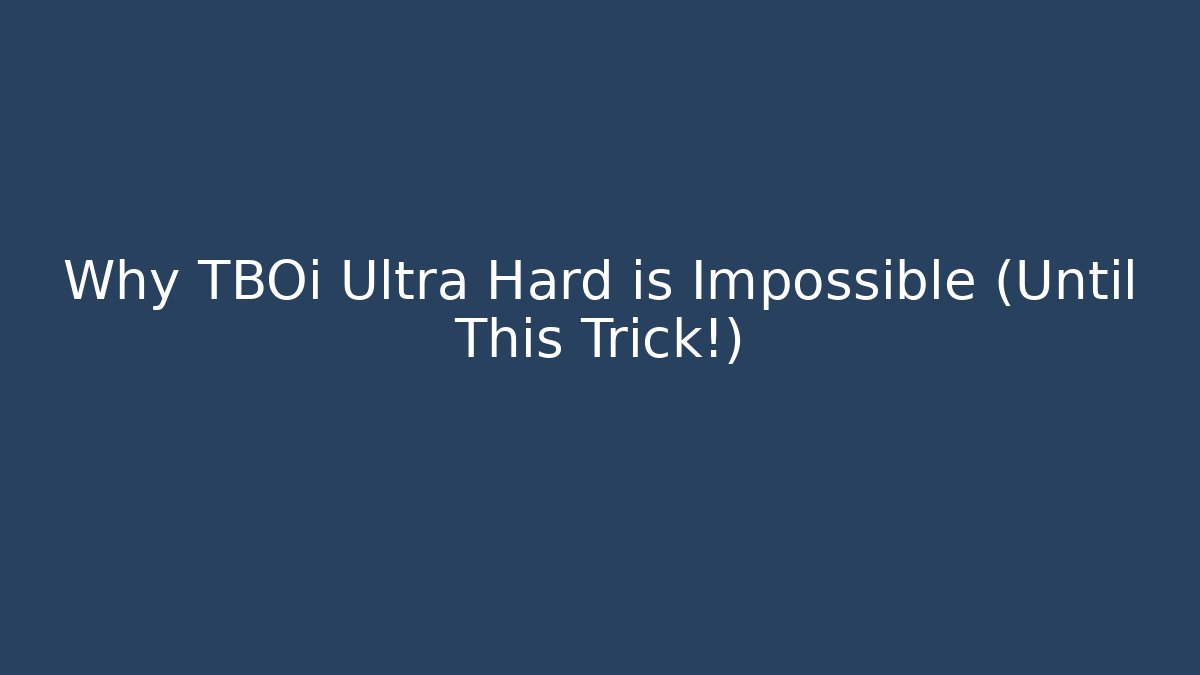 Why TBOi Ultra Hard is Impossible (Until This Trick!) - Vintage E-Juice