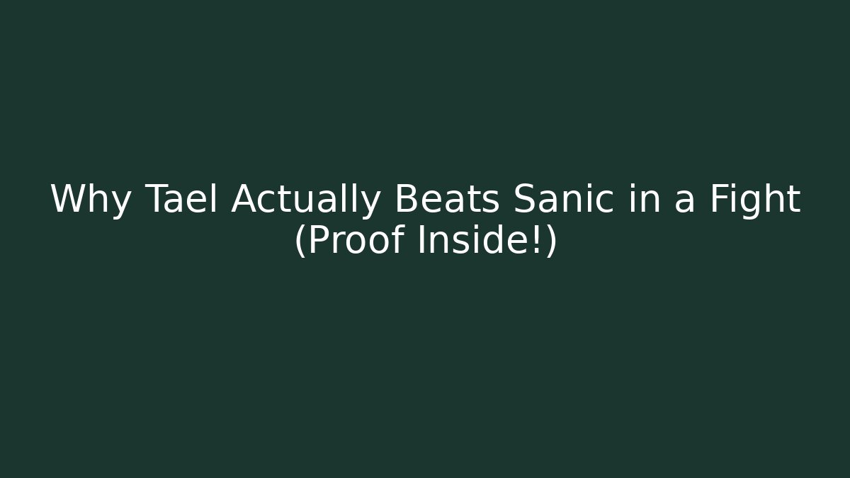Why Tael Actually Beats Sanic in a Fight (Proof Inside!) - Vintage E-Juice
