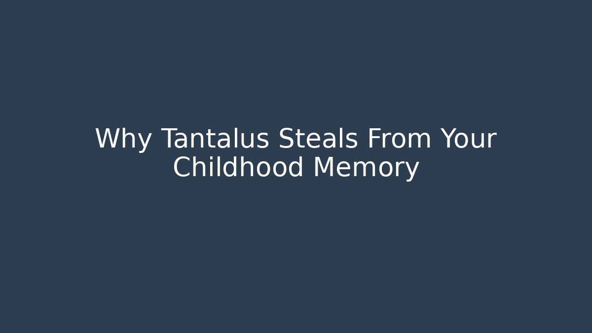 Why Tantalus Steals From Your Childhood Memory - Vintage E-Juice