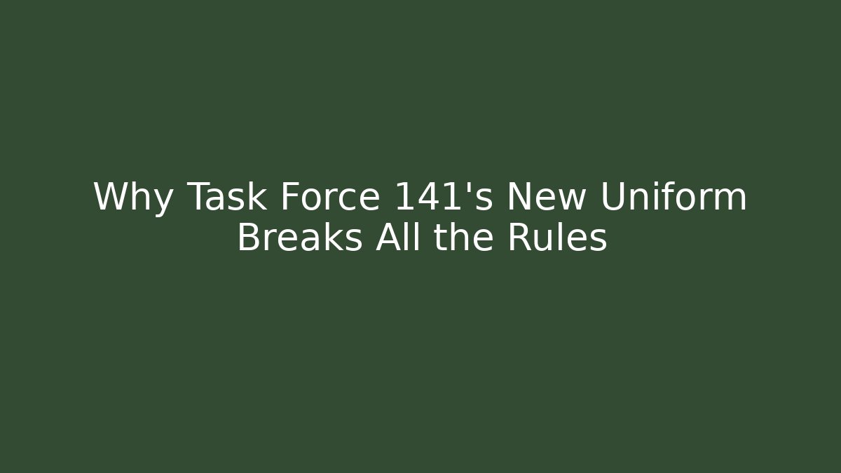 Why Task Force 141's New Uniform Breaks All the Rules - Vintage E-Juice