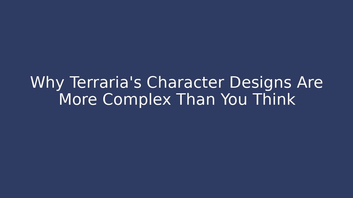 Why Terraria's Character Designs Are More Complex Than You Think - Vintage E-Juice