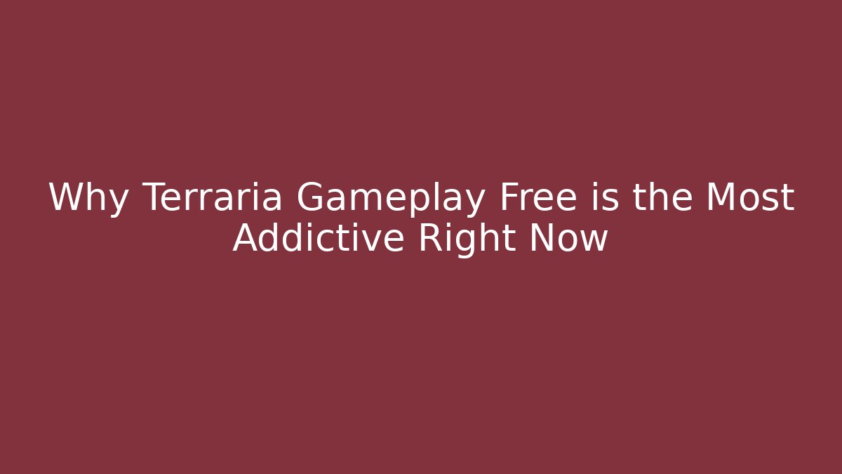 Why Terraria Gameplay Free is the Most Addictive Right Now